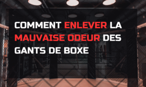 Image mise en avant de l'article de blog "Comment enlever la mauvaise odeur des gants de boxe"