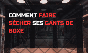 Image mise en avant de l'article de blog "Comment faire sécher ses gants de boxe"