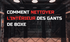 Image mise en avant de l'article de blog "Comment nettoyer l’intérieur des gants de boxe"