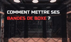 Comment mettre ses bandes de boxe Guide pas à pas selon la longueur et la discipline